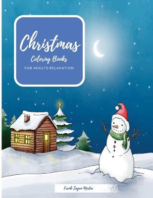 [9ea67] %Read~ ~Online^ Christmas Coloring Books for Adults Relaxation: Adult Coloring Books Christmas Themes - Frank Sagan Media *P.D.F%