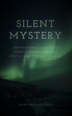 [dfde3] *Full@ ^Download~ Silent Mystery: Inspirational selections from “Confessions of a Mystic” and “The Five Jewels” - Mark Gerard Craig *PDF%