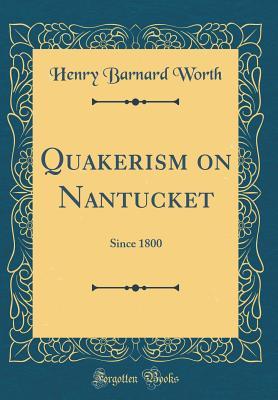 2a6a0] #D.o.w.n.l.o.a.d^ Quakerism on Nantucket: Since 1800 (Classic Reprint) - Henry Barnard Worth #ePub^