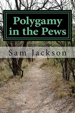 b27c9] ^D.o.w.n.l.o.a.d% Polygamy in the Pews (21st Century Christian Issues Book 1) - Sam Jackson %e.P.u.b*