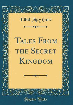 [fe657] @F.u.l.l.~ ^D.o.w.n.l.o.a.d^ Tales from the Secret Kingdom (Classic Reprint) - Ethel May Gate @PDF*