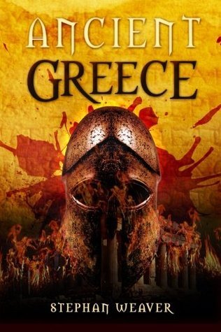 [43ffa] #Read# Ancient Greece: From Beginning To End (Ancient Civilizations From Beginning To End) (Volume 3) - Stephan Weaver ^PDF~