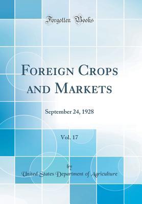 [79c4b] #R.e.a.d# Foreign Crops and Markets, Vol. 17: September 24, 1928 (Classic Reprint) - U.S. Department of Agriculture !ePub!