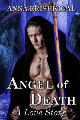 [9346a] #Read@ @Online^ Angel of Death: A Love Story: Omnibus Edition - Anna Erishkigal %ePub%