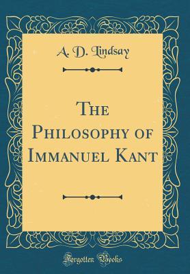 [e312b] #Full# ^Download% The Philosophy of Immanuel Kant (Classic Reprint) - Alexander Dunlop Lindsay ^ePub%