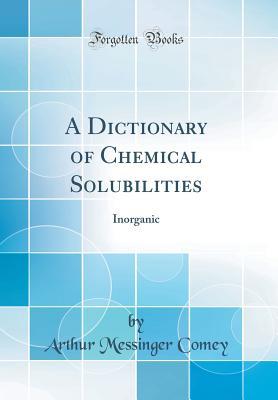 [f62b1] *Read! ~Online^ A Dictionary of Chemical Solubilities: Inorganic (Classic Reprint) - Arthur Messinger Comey *PDF@
