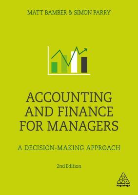 874e6] @D.o.w.n.l.o.a.d^ Accounting and Finance for Managers: A Decision-Making Approach - Matt Bamber ^PDF*