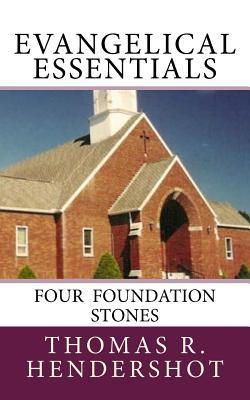 [e6dec] %Download^ Evangelical Essentials: Four Foundation Stones - Thomas R. Hendershot #PDF~