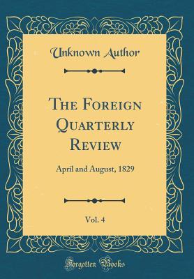 [8e292] #Read* #Online# The Foreign Quarterly Review, Vol. 4: April and August, 1829 (Classic Reprint) - Unknown ^e.P.u.b#
