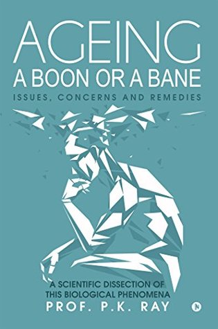 [86b42] ~R.e.a.d% *O.n.l.i.n.e@ Ageing a boon or a bane : Issues, Concerns and Remedies - Prof. P.K. Ray !P.D.F!