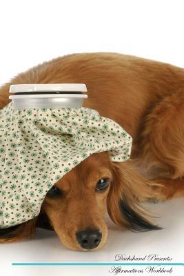 [eebe4] ^Read^ Dachshund Affirmations Workbook Dachshund Presents: Positive and Loving Affirmations Workbook. Includes: Mentoring Questions, Guidance, Supporting You. - Live Positivity #PDF@