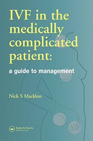 [88291] #Read~ IVF in the Medically Complicated Patient: A Guide to Management (Reproductive Medicine and Assisted Reproductive Techniques Series) - Nicholas S. Macklon @e.P.u.b%
