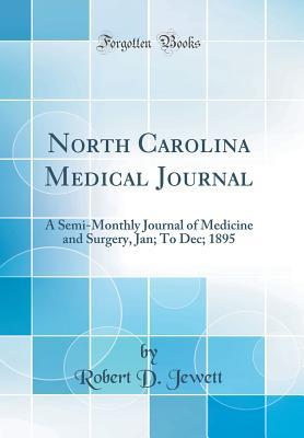 [de286] #Download% North Carolina Medical Journal: A Semi-Monthly Journal of Medicine and Surgery, Jan; To Dec; 1895 (Classic Reprint) - Robert D Jewett @PDF@