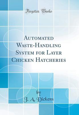 [bdad1] ~Download! Automated Waste-Handling System for Layer Chicken Hatcheries (Classic Reprint) - J a Dickens *P.D.F@