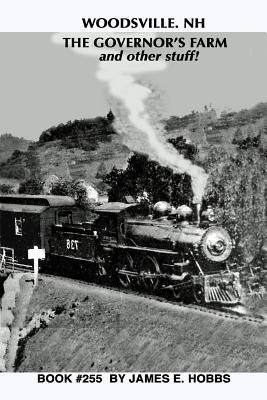 [fea47] !Read! Woodsville, NH, the Governor's Farm and Other Stuff - James E Hobbs #P.D.F~