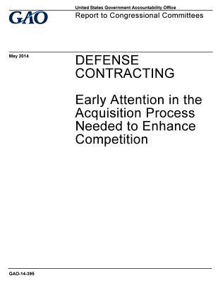 [854b5] #Download* Defense Contracting: Early Attention in the Acquisition Process Needed to Enhance Competition - U.S. Government Accountability Office @e.P.u.b^