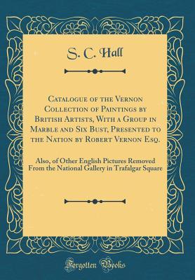 [db633] @R.e.a.d# Catalogue of the Vernon Collection of Paintings by British Artists, with a Group in Marble and Six Bust, Presented to the Nation by Robert Vernon Esq.: Also, of Other English Pictures Removed from the National Gallery in Trafalgar Square - S C Hall %PDF@