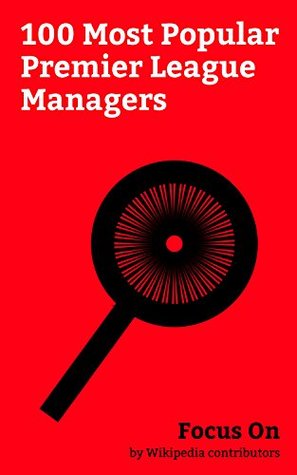 86b9b] #D.o.w.n.l.o.a.d~ Focus On: 100 Most Popular Premier League Managers: José Mourinho, Arsène Wenger, Alex Ferguson, Ryan Giggs, Jürgen Klopp, Graham Taylor, Paul Clement  Craig Shakespeare, Rafael Benítez, etc. - Wikipedia contributors #P.D.F*