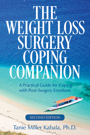 [be8c3] #R.e.a.d# %O.n.l.i.n.e# The Weight Loss Surgery Coping Companion: A Practical Guide for Coping with Post-Surgery Emotions - Tanie Kabala ~P.D.F^
