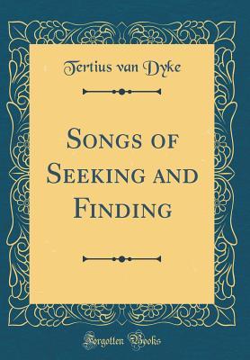 [0dcf4] ~F.u.l.l.@ @D.o.w.n.l.o.a.d* Songs of Seeking and Finding (Classic Reprint) - Tertius Van Dyke #PDF~