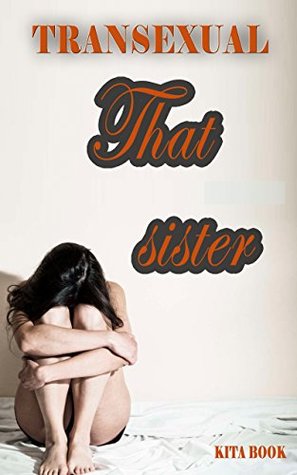 [3dc12] ~Read! Transexual : That sister (Trangender fiction) - Kita Book ~PDF~