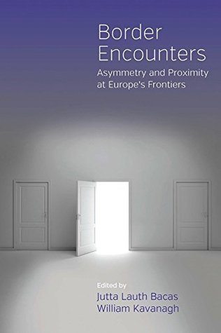 [8a37d] @Read^ !Online^ Border Encounters: Asymmetry and Proximity at Europe's Frontiers - Jutta Lauth Bacas %e.P.u.b%