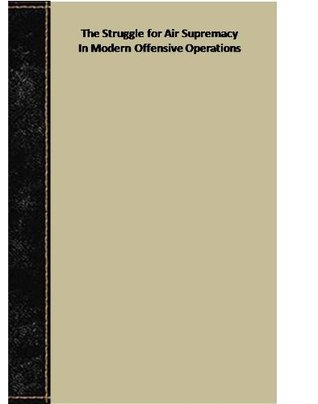 [b659f] *R.e.a.d^ The Struggle for Air Supremacy In Modern Offensive Operations - CIA ~P.D.F!