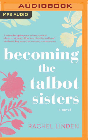da61c] #D.o.w.n.l.o.a.d* Becoming the Talbot Sisters: A Novel of Two Sisters and the Courage that Unites Them - Rachel Linden #PDF!