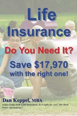 7084b] ~D.o.w.n.l.o.a.d# Life Insurance: Do You Need It? Save $17,970 with the right one! - Dan Keppel ~ePub!