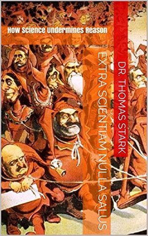 [98285] %Read@ ~Online* Extra Scientiam Nulla Salus: How Science Undermines Reason (The Truth Series Book 8) - Thomas Stark #PDF#