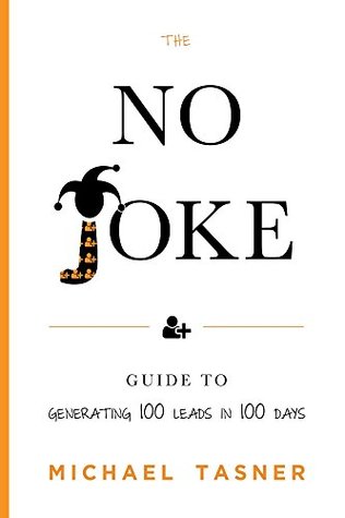[31969] #Read~ ~Online! The No Joke Guide To Generating 100 Leads In 100 Days: The Only Solution To Maximize Your Marketing Fast - Michael Tasner %P.D.F*