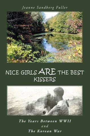 [45053] #Download! Nice Girls are the Best Kissers: THE YEARS BETWEEN WWII AND THE KOREAN WAR - Jeanne Sandberg Fuller ^e.P.u.b*