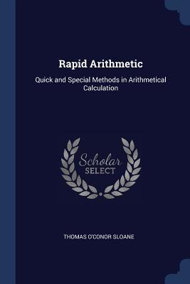 [1c8c2] @R.e.a.d% *O.n.l.i.n.e^ Rapid Arithmetic: Quick and Special Methods in Arithmetical Calculation - Thomas O'Conor Sloane @PDF!