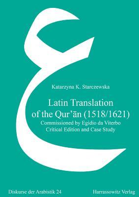 [1b138] #Download! Latin Translation of the Qur'an (1518/1621): Commissioned by Egidio Da Viterbo. Critical Edition and Case Study - Katarzyna Starczewska !ePub@