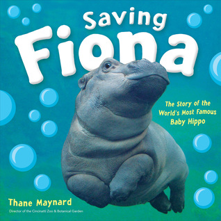 [0d92e] ^Read^ Saving Fiona: The Story of the World’s Most Famous Baby Hippo - Thane Maynard ^e.P.u.b!