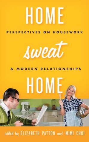 [709e1] @F.u.l.l.! #D.o.w.n.l.o.a.d* Home Sweat Home: Perspectives on Housework and Modern Relationships - Elizabeth Patton @PDF~