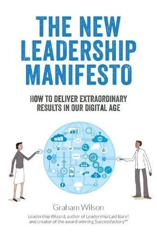 [3ca1a] @Full! *Download^ The New Leadership Manifesto: How to deliver extraordinary results in our digital age (Leadership Laid Bare) - Graham Wilson @PDF@