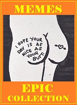 3bede] #D.o.w.n.l.o.a.d! Memes Epic Collection. NSFW. Dank, Dirty, Hilarious. Funny Meme For All - Memes Entertainment Studio @e.P.u.b!