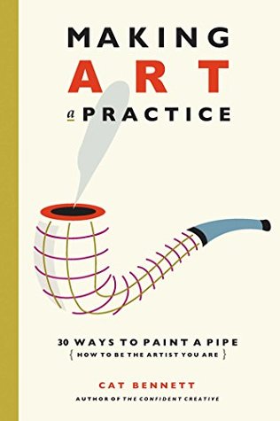 [98a50] %Read^ Making Art a Practice: How to Be the Artist You Are - Cat Bennett *ePub%
