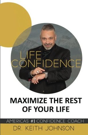 [a9ce6] !R.e.a.d@ @O.n.l.i.n.e@ Life Confidence: Maximize the rest of your life - Dr. Keith Johnson %P.D.F%