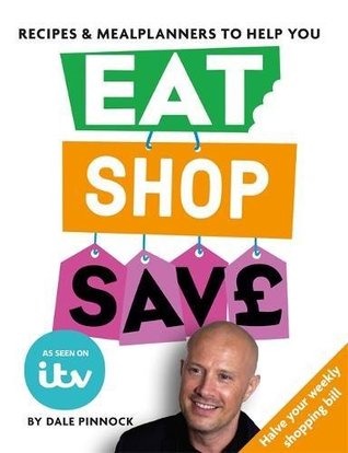 [ee046] *R.e.a.d# ^O.n.l.i.n.e# Eat Shop Save: Recipes & mealplanners to help you EAT healthier, SHOP smarter and SAVE serious money at the same time - Dale Pinnock !P.D.F#