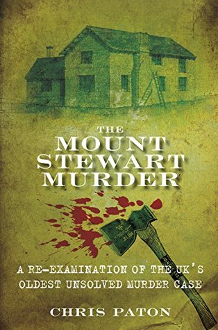 [af92a] #F.u.l.l.! ^D.o.w.n.l.o.a.d# Mount Stewart Murder: A Re-Examination of the UK's Oldest Unsolved Murder Case - Chris Paton ~PDF#
