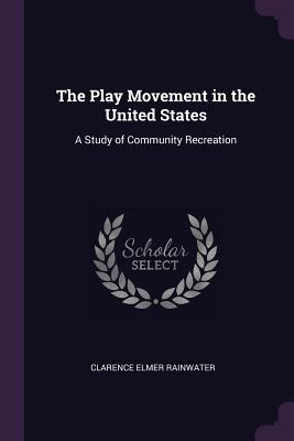 [0f736] !R.e.a.d! ~O.n.l.i.n.e~ The Play Movement in the United States: A Study of Community Recreation - Clarence Elmer Rainwater ~P.D.F@