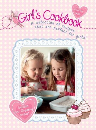 [12450] !Full% !Download# Girl's Cookbook - Love Food (Childrens Cookery) - Love Food ~P.D.F~