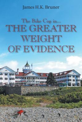 8a062] %D.o.w.n.l.o.a.d! The Bike Cop: In the Greater Weight of Evidence - James H K Bruner ^P.D.F@