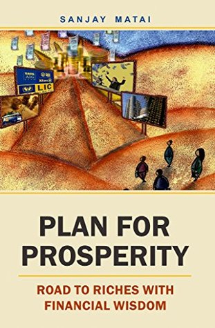 [29a79] !R.e.a.d% ~O.n.l.i.n.e^ Plan for Prosperity: Road to Riches with Financial Wisdom - Sanjay Matai ^e.P.u.b^