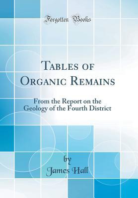 [c4aff] ~Download! Tables of Organic Remains: From the Report on the Geology of the Fourth District (Classic Reprint) - James Hall !P.D.F*