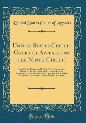 [a8c25] !F.u.l.l.# !D.o.w.n.l.o.a.d@ United States Circuit Court of Appeals for the Ninth Circuit: John Parker, Entitled as Mr. John Parker, Transferee, Petitioner, vs. Commissioner of Internal Revenue, Respondent; Transcript of Record; Upon Petition to Review a Decision of the United States - United States Court of Appeals ~P.D.F%