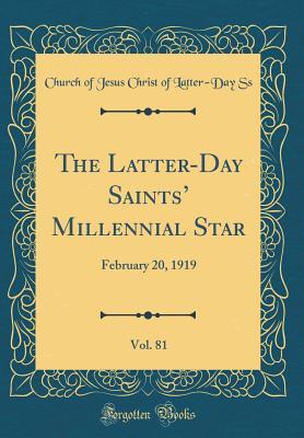 [3cba3] @Read~ ~Online@ The Latter-Day Saints' Millennial Star, Vol. 81: February 20, 1919 (Classic Reprint) - Church of Jesus Christ of Latter-Day Ss *e.P.u.b#