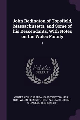 [57a00] %R.e.a.d# John Redington of Topsfield, Massachusetts, and Some of His Descendants, with Notes on the Wales Family: 1 - Cornelia Miranda Carter %PDF%